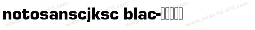 notosanscjksc blac字体转换